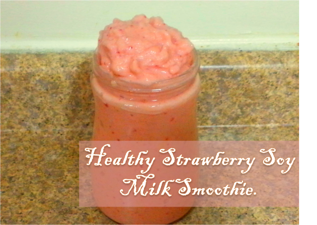 Healthy Strawberry Soy Milk Smoothie
